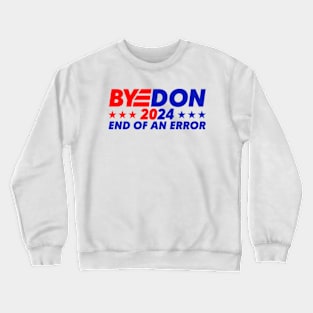 ByeDon 2024 The End of an Error Crewneck Sweatshirt